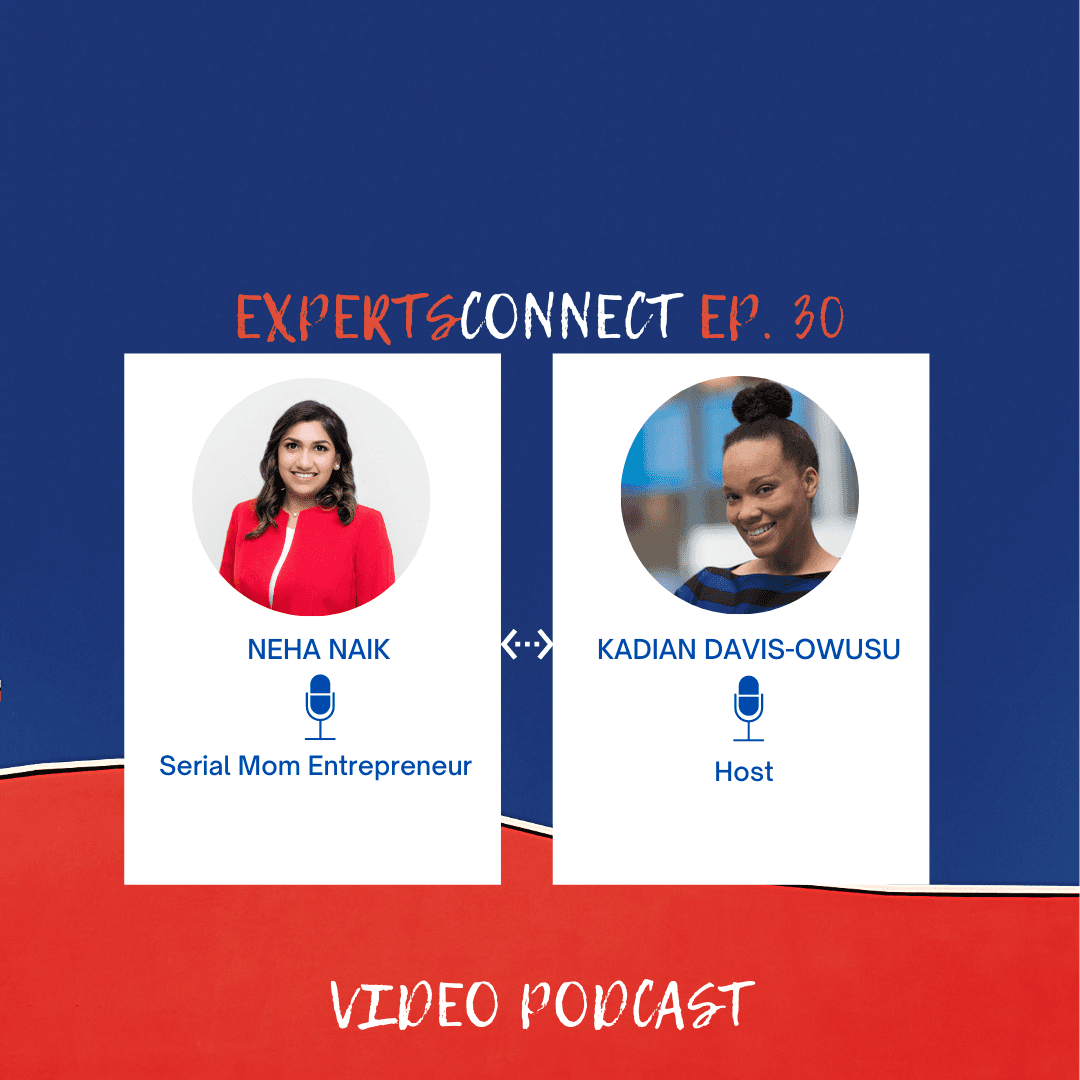 ExpertsConnect EP. 30: Top Secrets to Success: From a Serial Mom Entrepreneur with Neha Naik